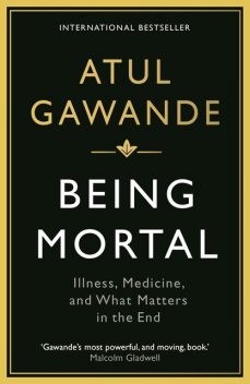 Being Mortal, Atul Gawande