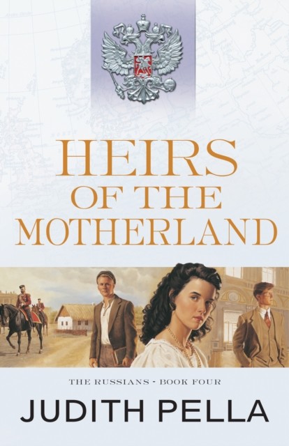 Heirs of the Motherland (The Russians Book #4), Judith Pella