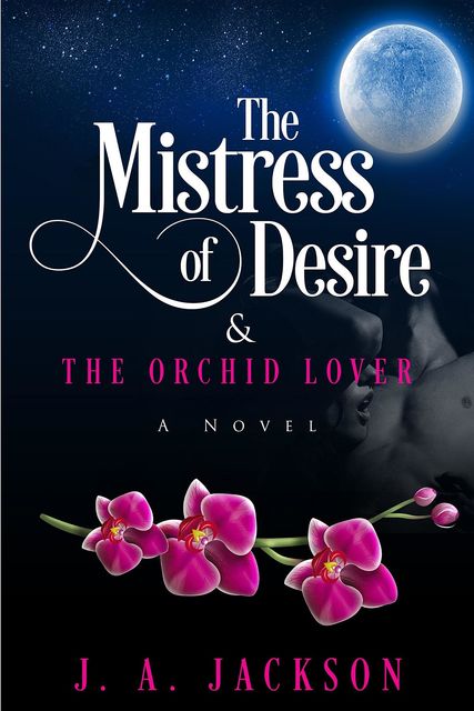 The Mistress of Desire & The Orchid Lover, J.A. Jackson, A. Jackson Jerreece