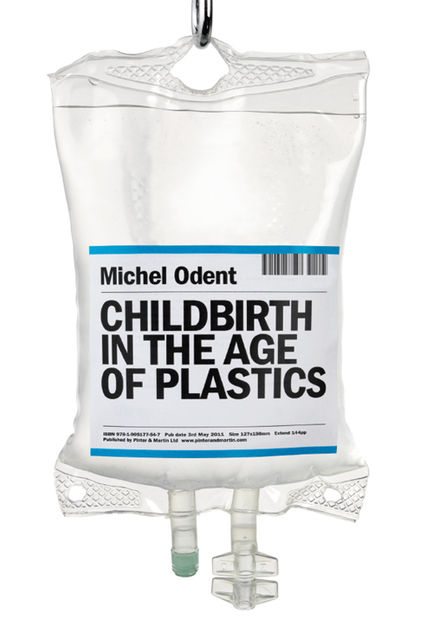 Childbirth in the Age of Plastics, Michel Odent
