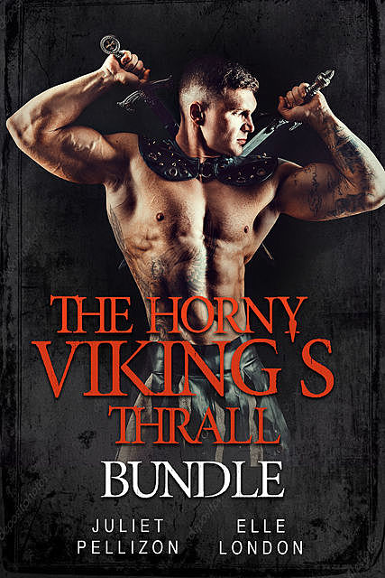 The Horny Viking's Thrall Bundle, Elle London, Juliet Pellizon