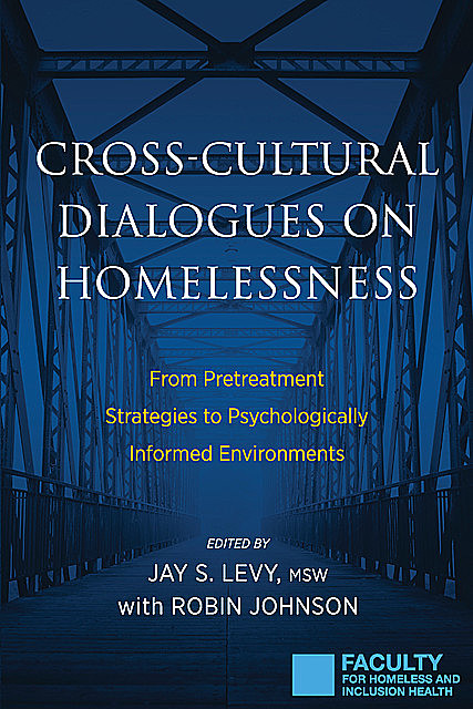 Cross-Cultural Dialogues on Homelessness, Jay S.Levy, Robin Johnson