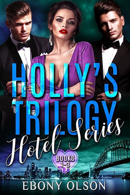 Holly's Trilogy: Books 1–3, Ebony Olson