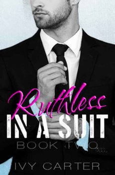 Ruthless In A Suit (Book Two), Ivy Carter