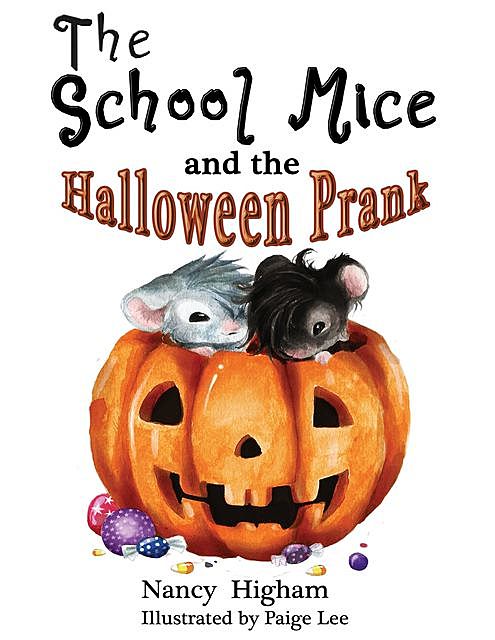 The School Mice and the Halloween Prank: Book 4 For both boys and girls ages 6–12 Grades, Nancy Higham