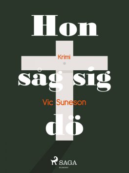 Hon såg sig dö : kriminalroman, Vic Suneson