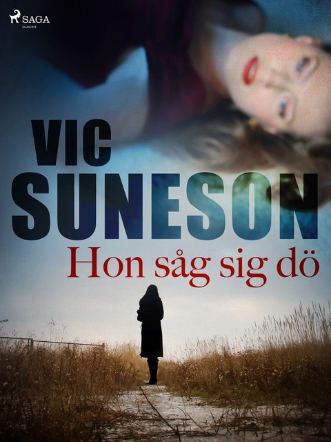 Hon såg sig dö : kriminalroman, Vic Suneson