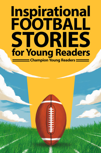 Inspirational Football Stories for Young Readers, Champion Young Readers