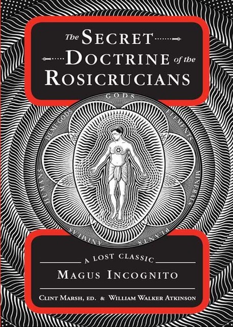 The Secret Doctrine of the Rosicrucians, William Walker Atkinson