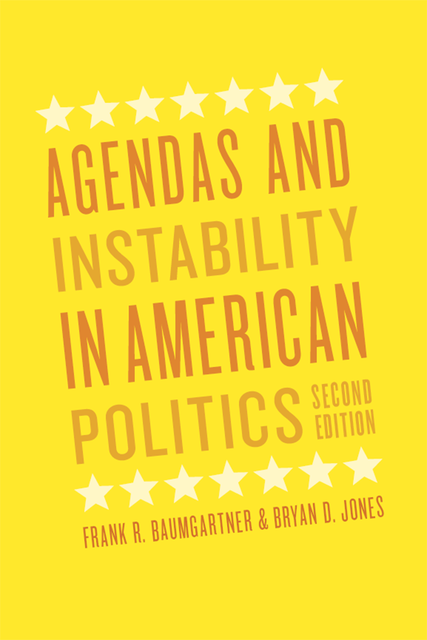 Agendas and Instability in American Politics, Second Edition, Bryan D. Jones, Frank R. Baumgartner