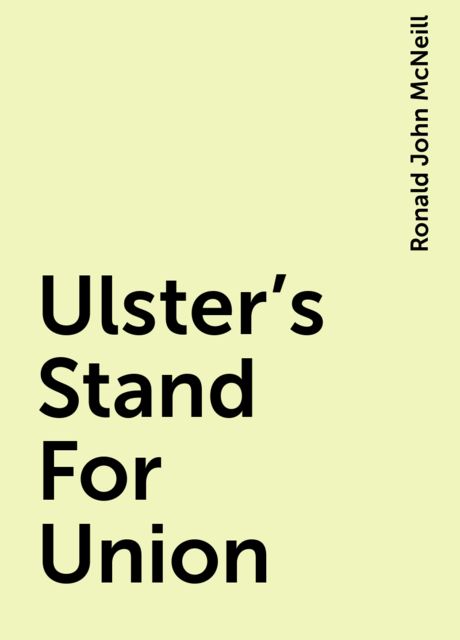Ulster's Stand For Union, Ronald John McNeill