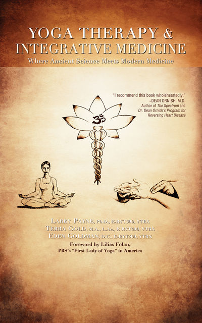Yoga Therapy & Integrative Medicine, Larry Payne, Eden Goldman, Terra Gold