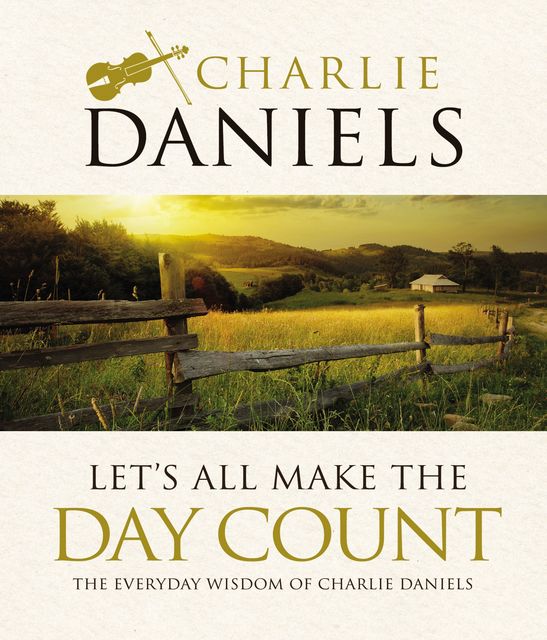 Let's All Make the Day Count, Charlie Daniels