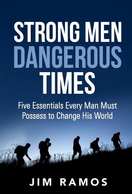 Strong Men Dangerous Times, Jim Ramos