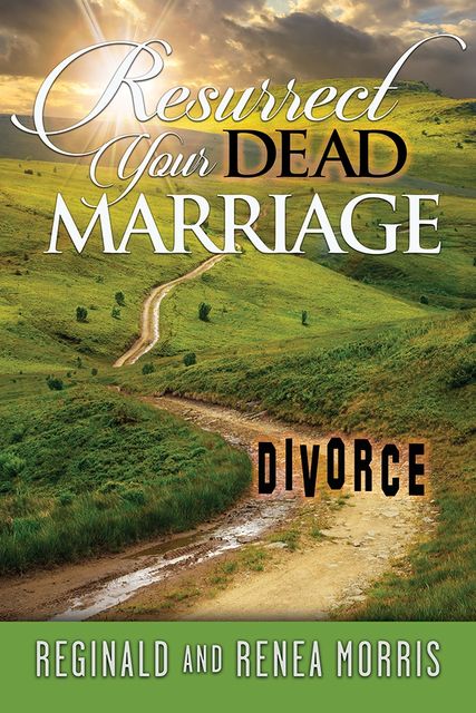Resurrect Your Dead Marriage, Reginald Morris, Renea Morris