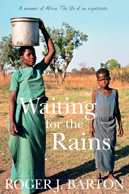 Waiting for the Rains, Roger J. Barton
