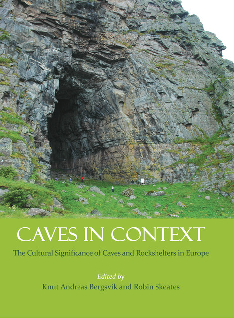 Caves in Context, Knut Bergsvik, Robin Skeates