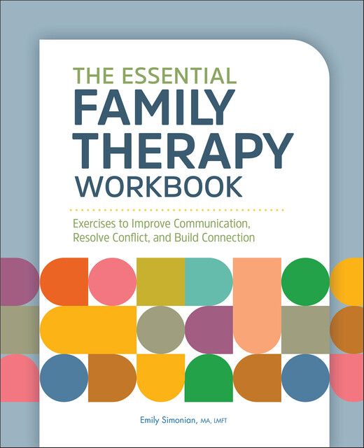 The Essential Family Therapy Workbook, Emily Simonian