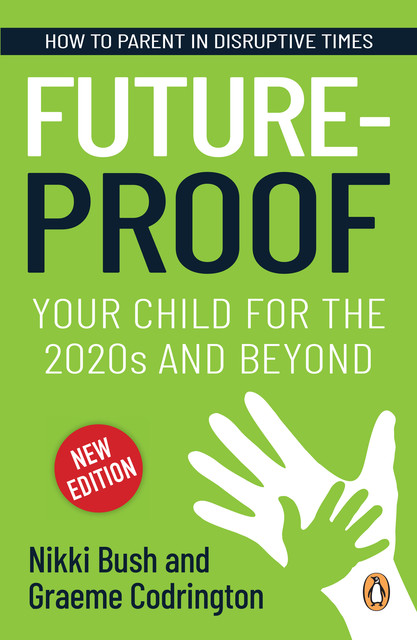 Future-proof Your Child for the 2020s and Beyond, Graeme Codrington, Nikki Bush