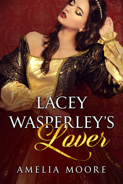 Lacey Wasperley's Lover, Amelia Moore