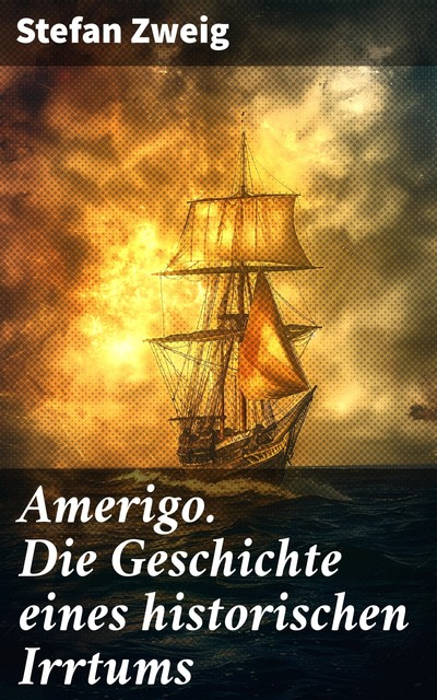 Amerigo – Die Geschichte eines historischen Irrtums, Stefan Zweig