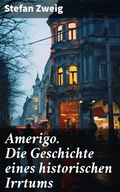 Amerigo – Die Geschichte eines historischen Irrtums, Stefan Zweig