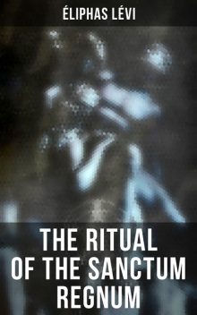 The Ritual of the Sanctum Regnum, Eliphas Levi