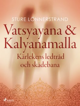Vatsyayana & Kalyanamalla, Kärlekens ledtråd och skådebana, Sture Lönnerstrand