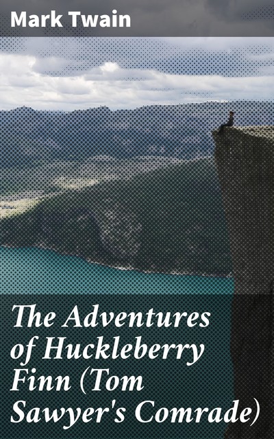 The Adventures of Huckleberry Finn (Tom Sawyer's Comrade), Mark Twain