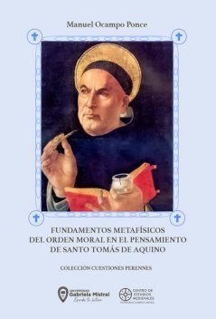Fundamentos metafísicos del orden moral en el pensamiento de Santo Tomás de Aquino, Manuel Ponce