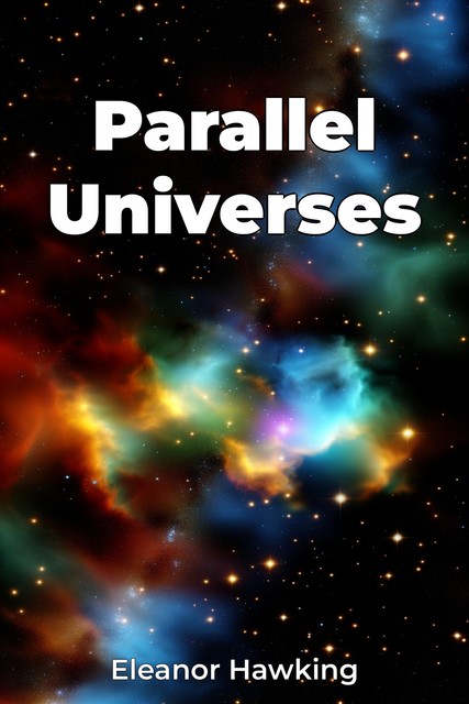 Parallel Universes, Eleanor Hawking