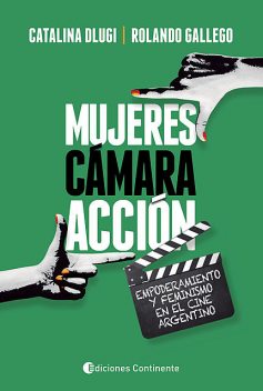 Mujeres, cámara, acción, Catalina Dlugi, Rolando Gallego