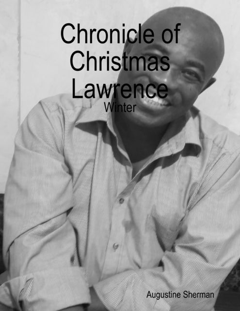 Chronicle of Christmas Lawrence – Winter, Augustine Sherman