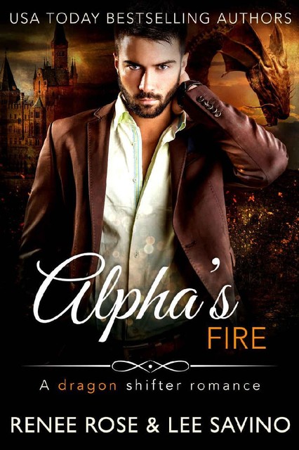 Alpha's Fire: A dragon shifter romance (Shifter Ops series Book 4), Lee Savino, Renee Rose