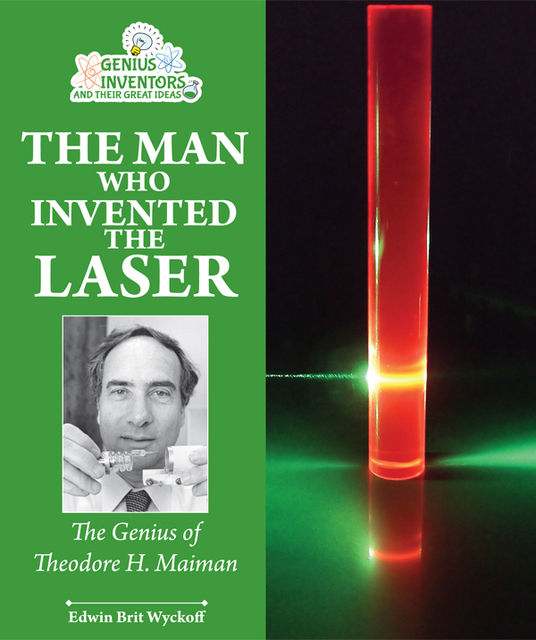 The Man Who Invented the Laser, Edwin Brit Wyckoff