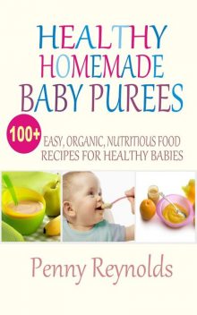 Healthy Homemade Baby Purees, Penny Reynolds