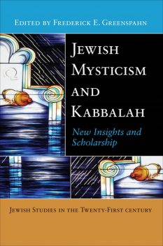 Jewish Mysticism and Kabbalah, Frederick E.Greenspahn