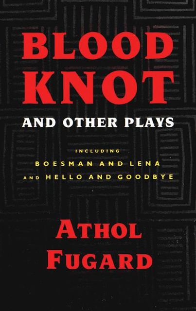 Blood Knot and Other Plays, Athol Fugard