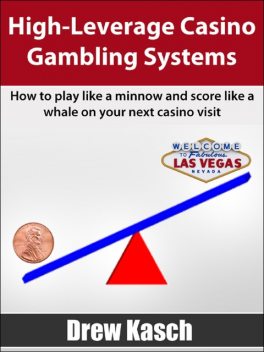 High-Leverage Casino Gambling Systems, Drew Kasch