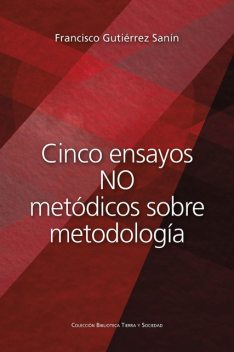 Cinco ensayos no metódicos sobre metodología, Francisco Gutiérrez Sanín