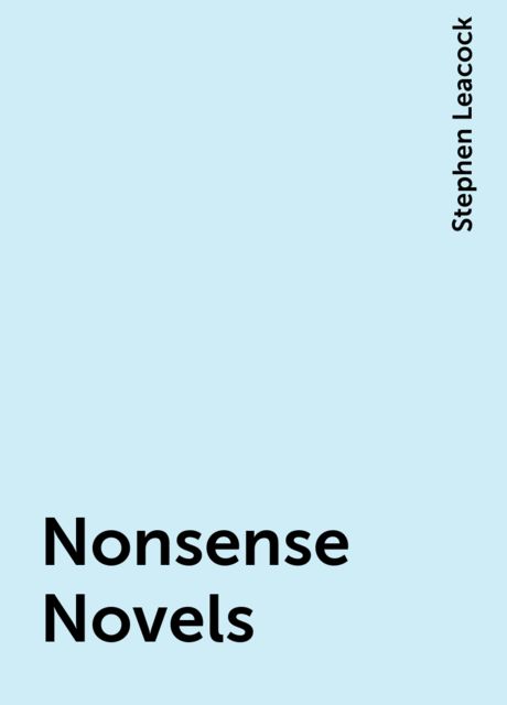 Nonsense Novels, Stephen Leacock