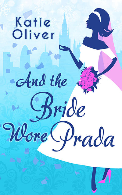 And The Bride Wore Prada, Katie Oliver