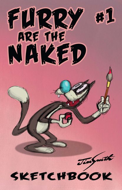 FURRY ARE THE NAKED: A Jim Smith Sketchbook Issue 1, Jim Smith