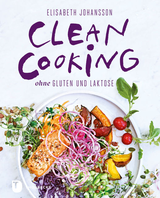 Clean Cooking ohne Gluten und Laktose, Elisabeth Johansson