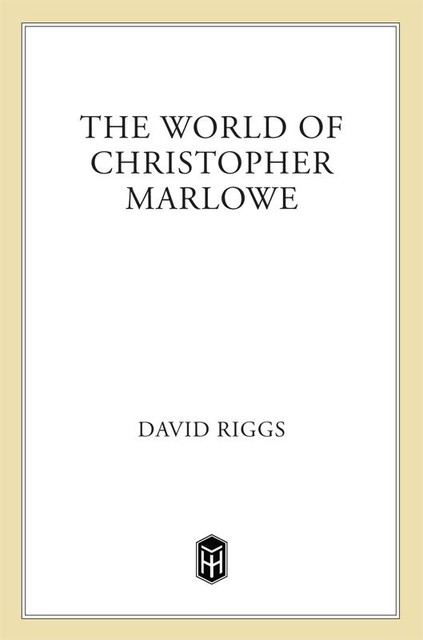 The World of Christopher Marlowe, David Riggs