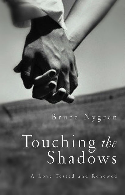 Touching the Shadows, Bruce Nygren