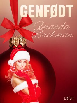 8. december: Genfødt – en erotisk julekalender, Amanda Backman