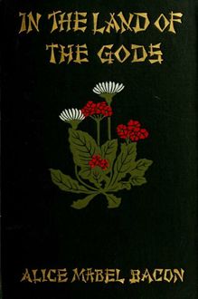 In the land of the gods : some stories of Japan, Francis Bacon, 1858–1918, Alice Mabel