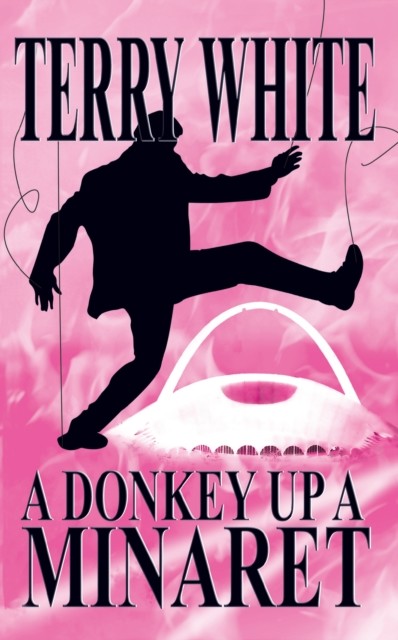 Donkey Up A Minaret, Terry White
