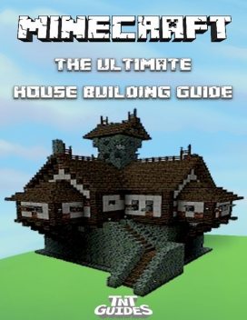 Minecraft: The Ultimate House Building Guide, TNT Guides